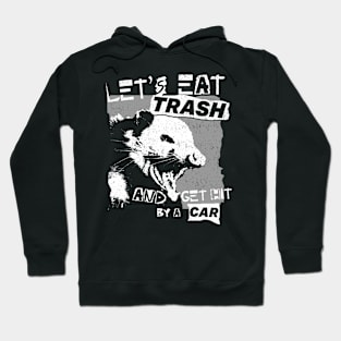 Let's Eat Trash And Get Hit By A Car Hoodie